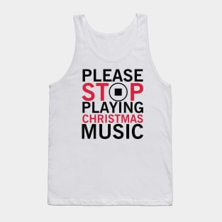 Stop Christmas Music Tank Top